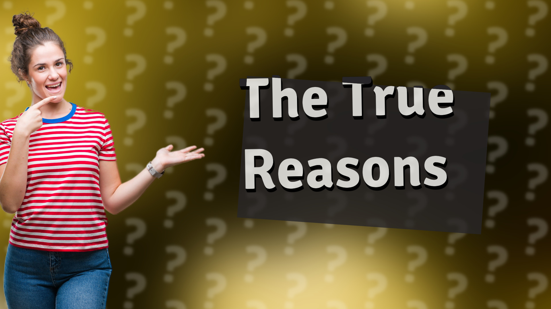 The True Reasons