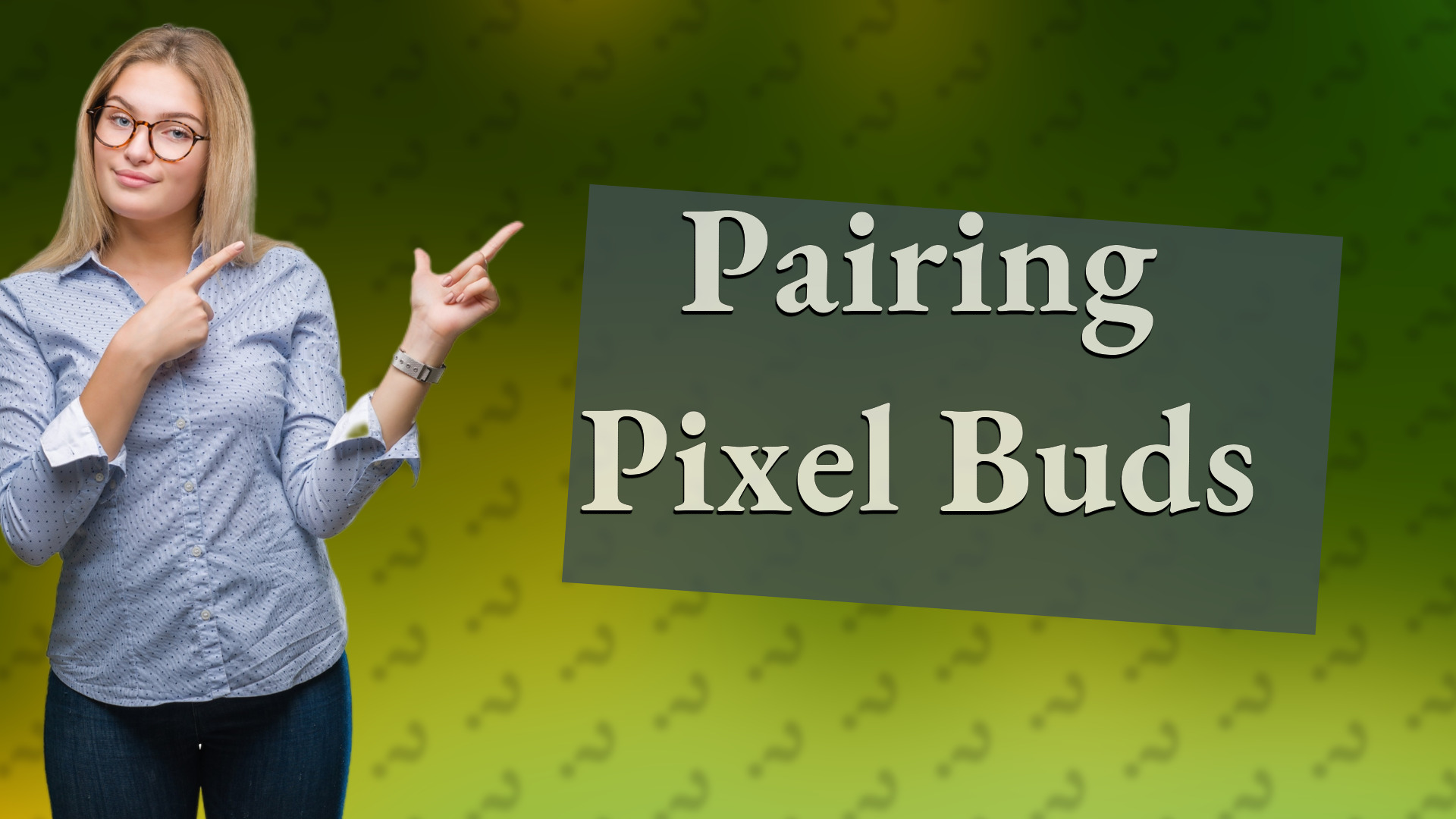 Pairing Pixel Buds