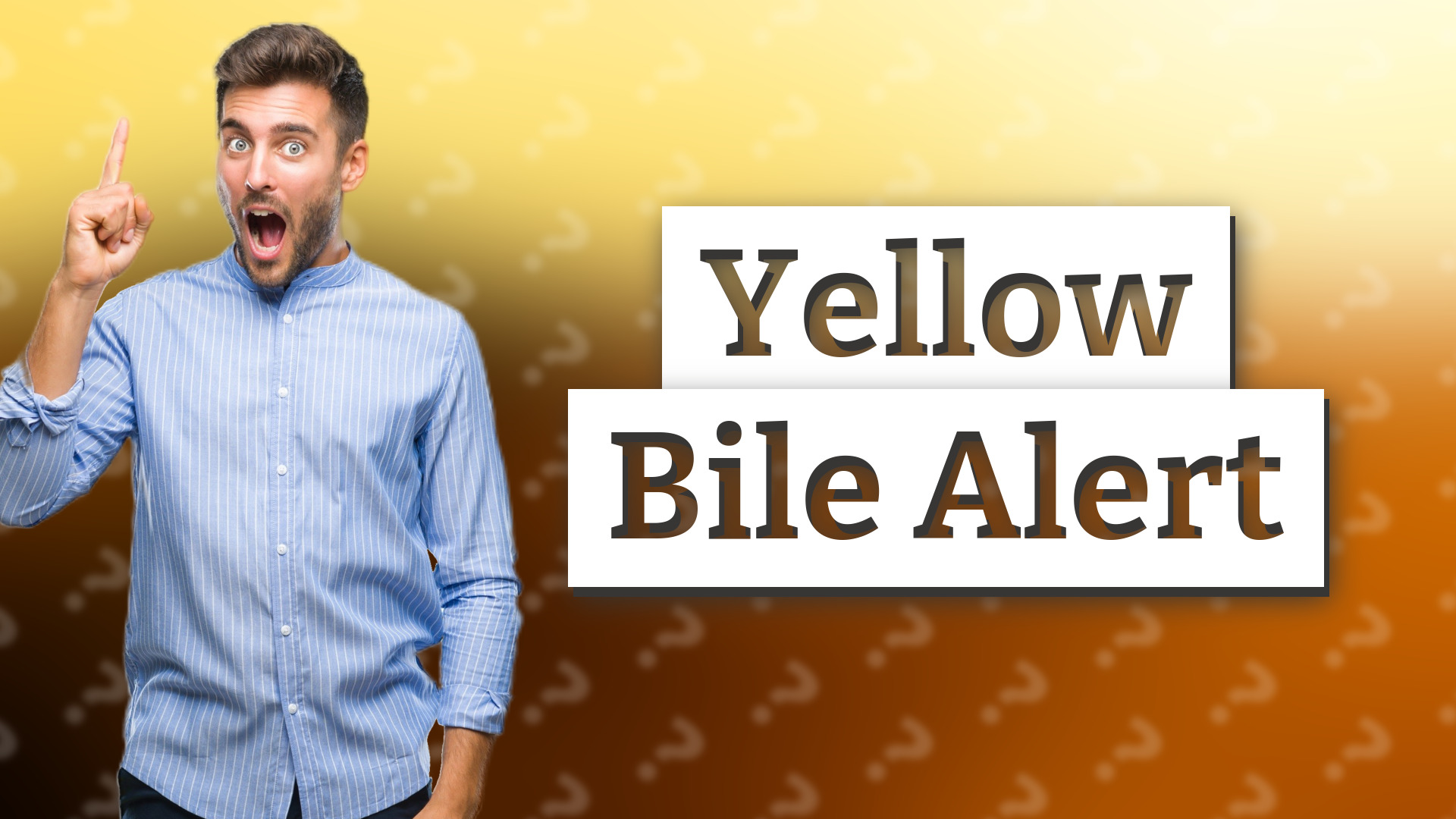 Yellow Bile Alert