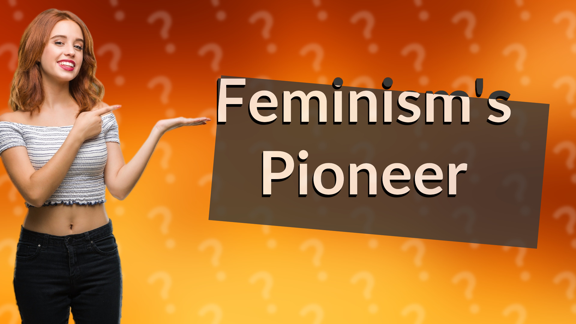 Feminism's Pioneer