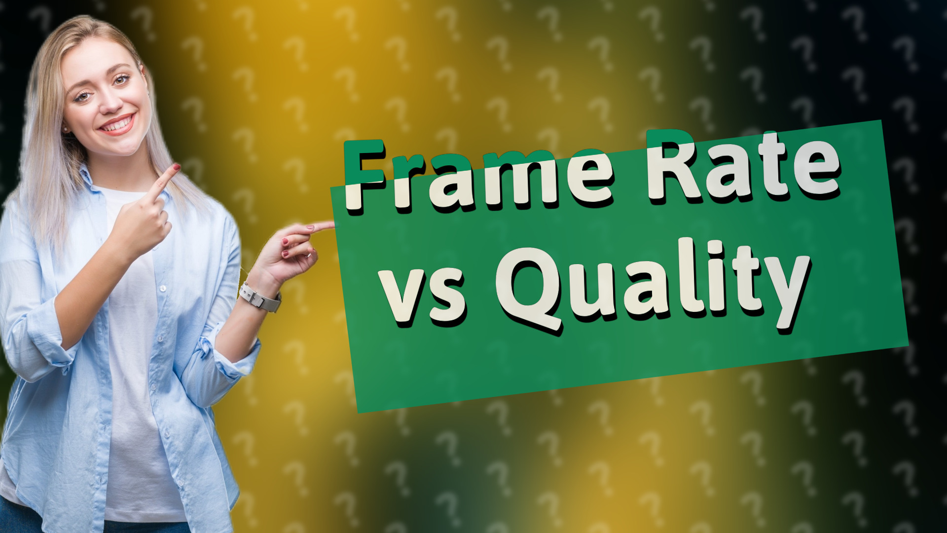 Frame Rate vs Quality