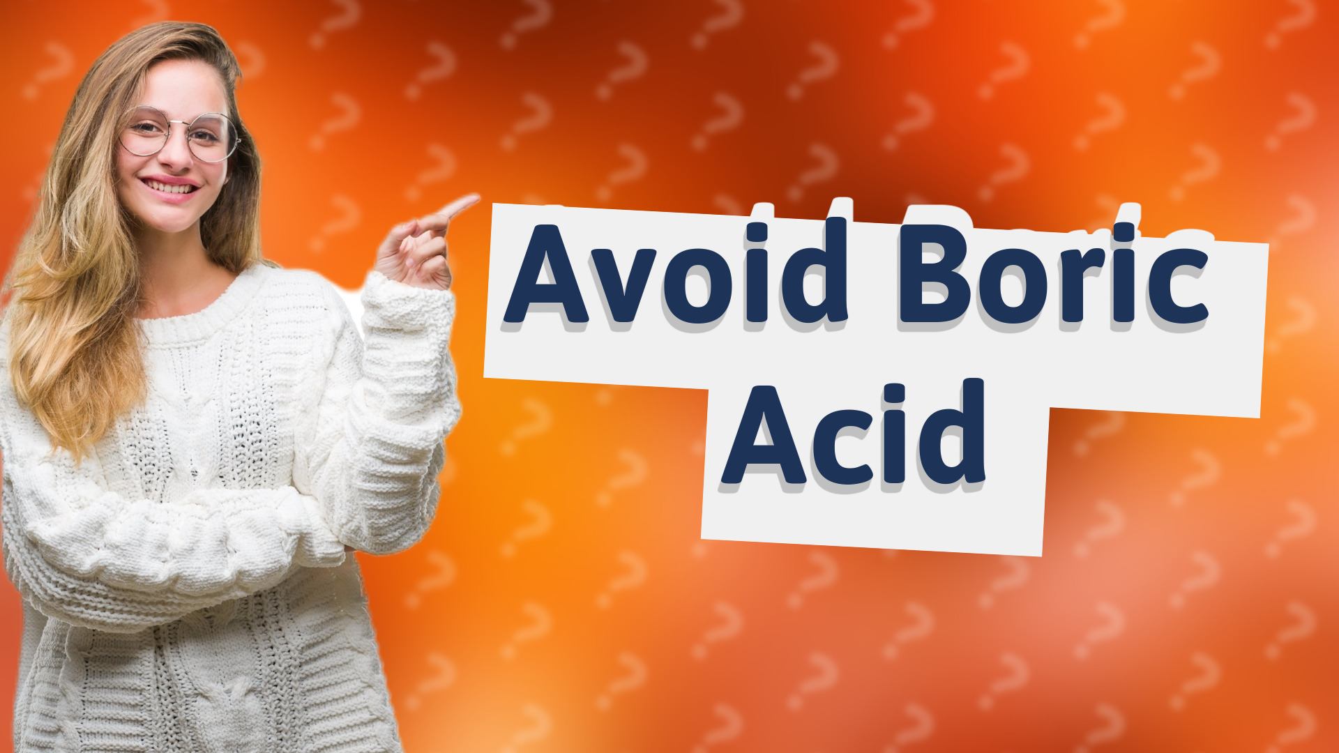 Avoid Boric Acid