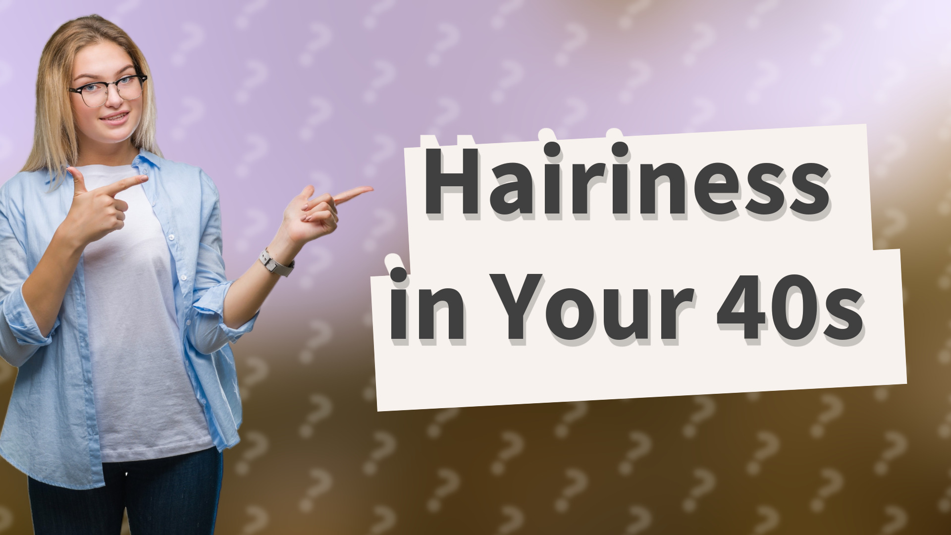 Hairiness in Your 40s