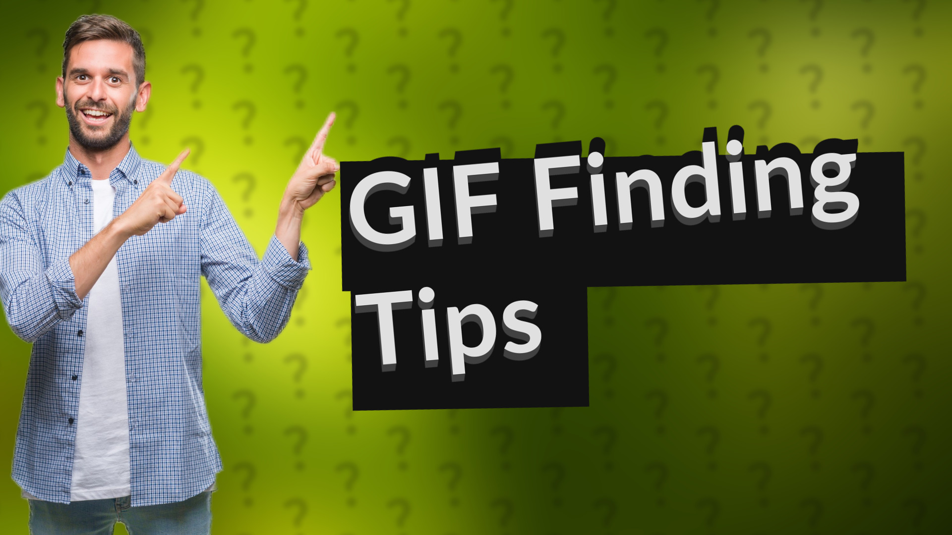 GIF Finding Tips