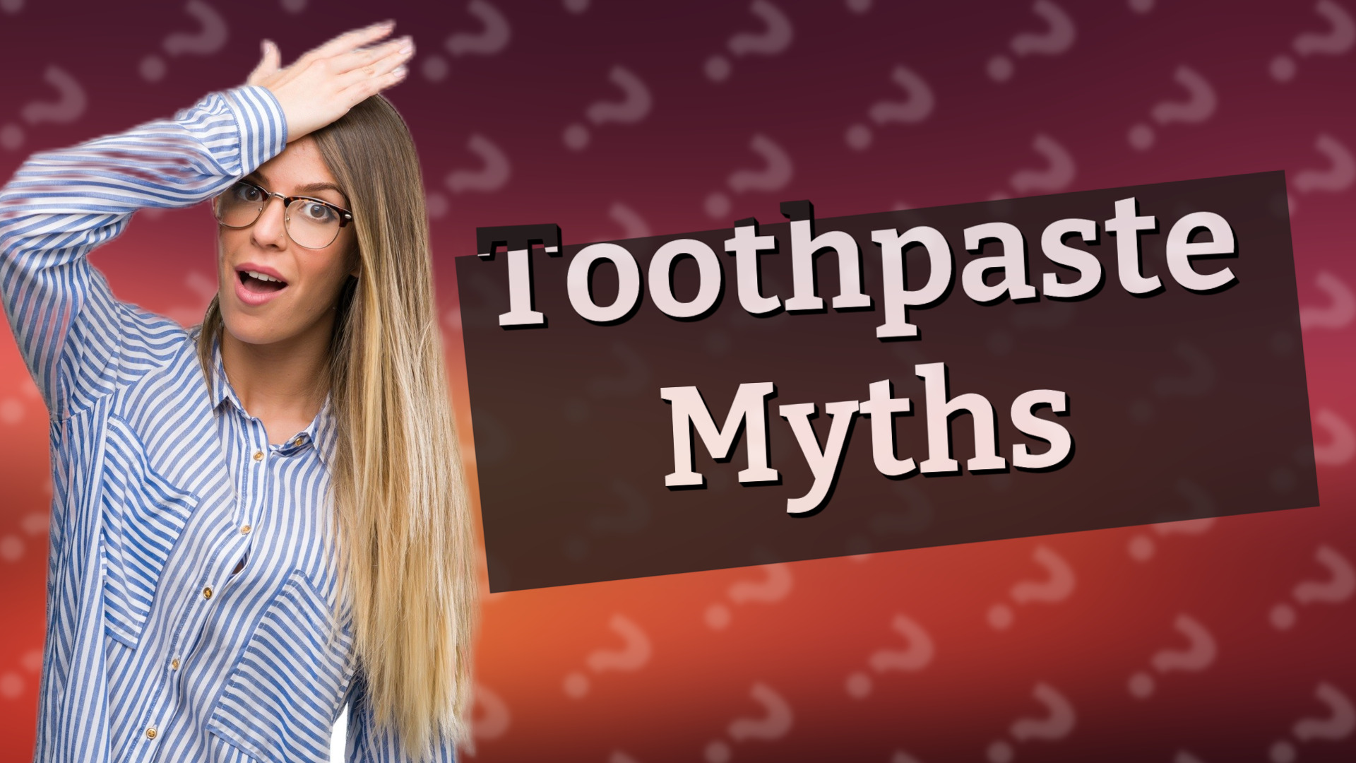 Toothpaste Myths
