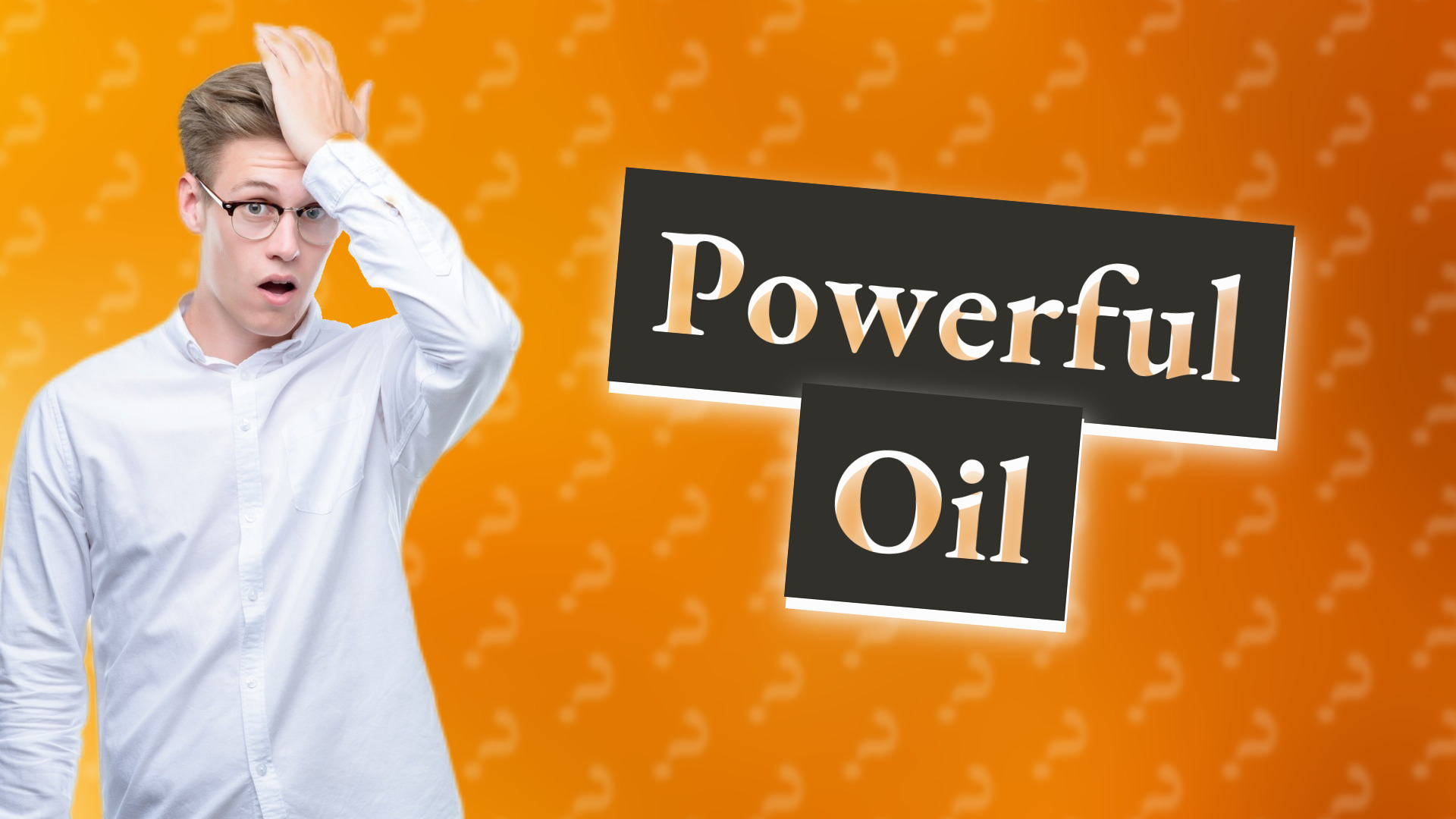Powerful Oil