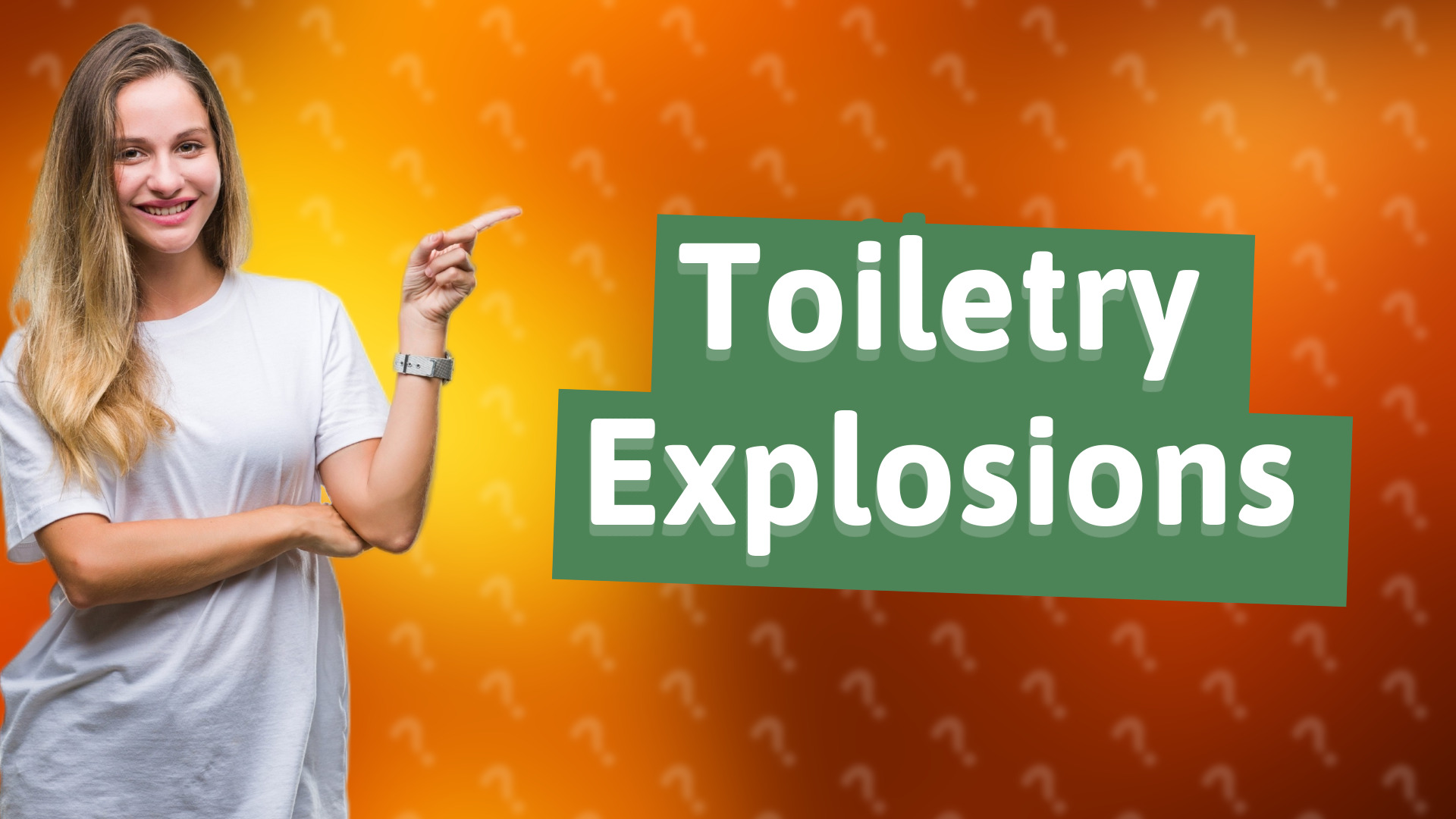 Toiletry Explosions