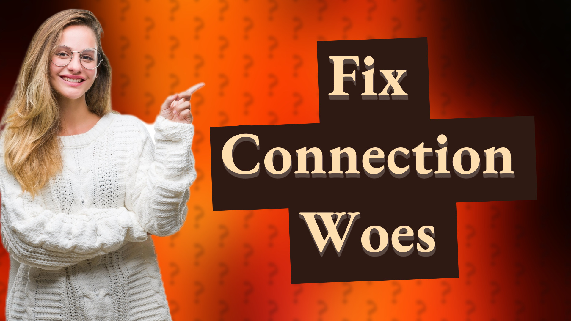 Fix Connection Woes