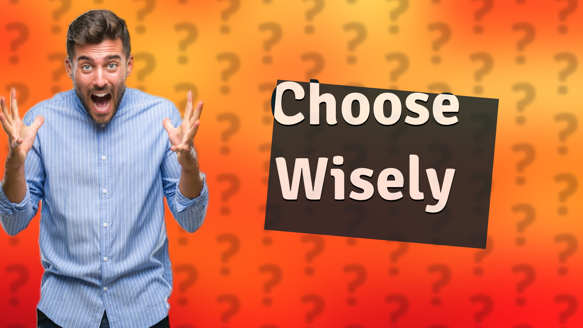 Choose Wisely