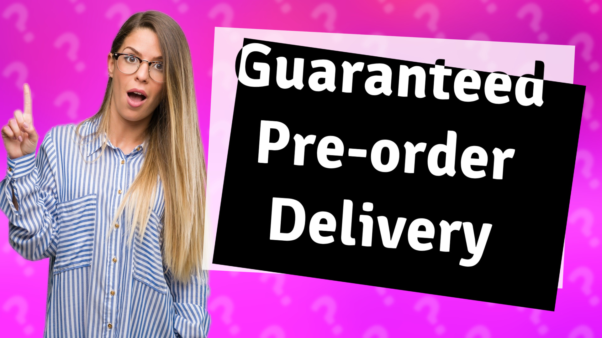 Guaranteed Pre-order Delivery