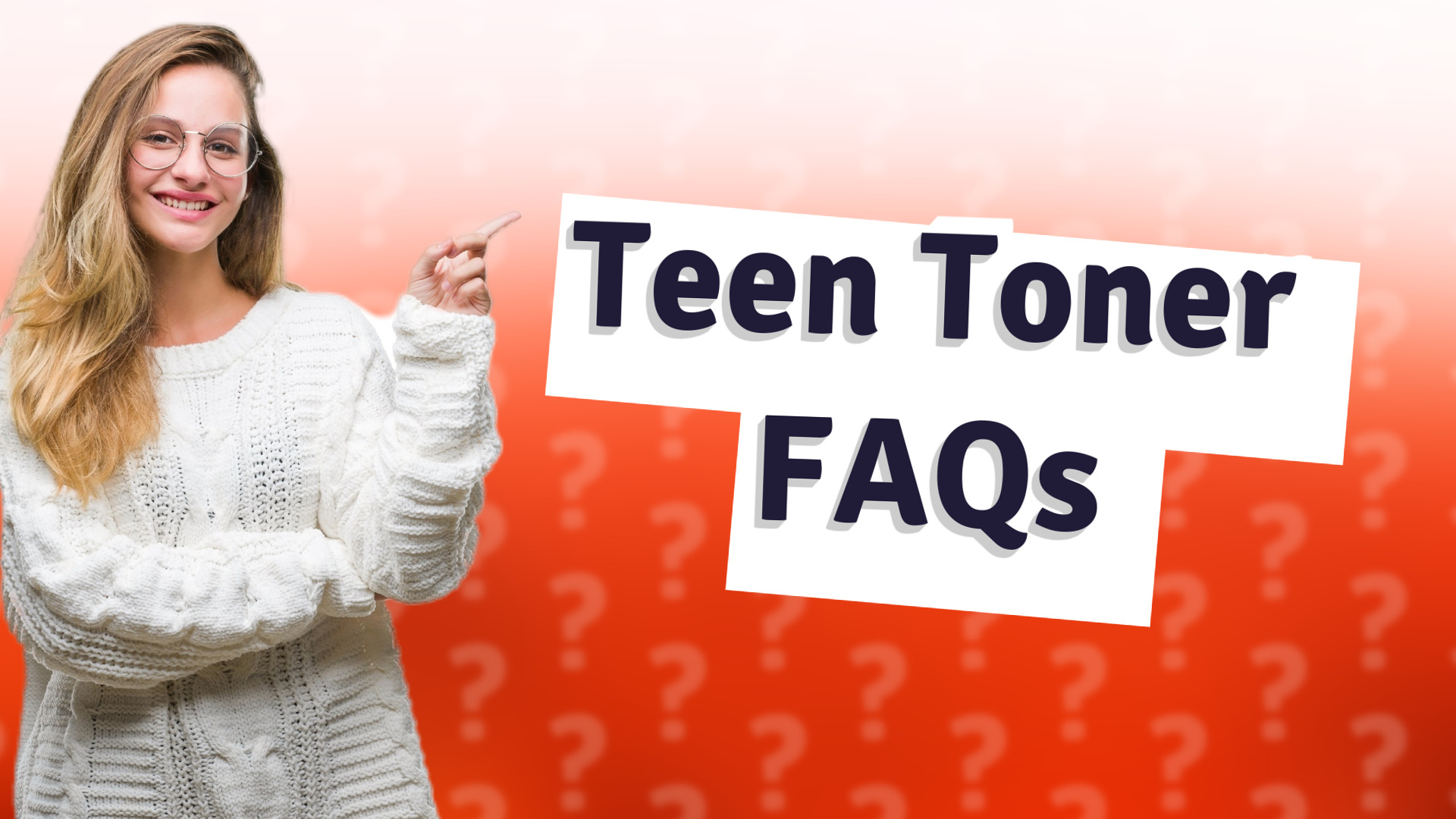 Teen Toner FAQs