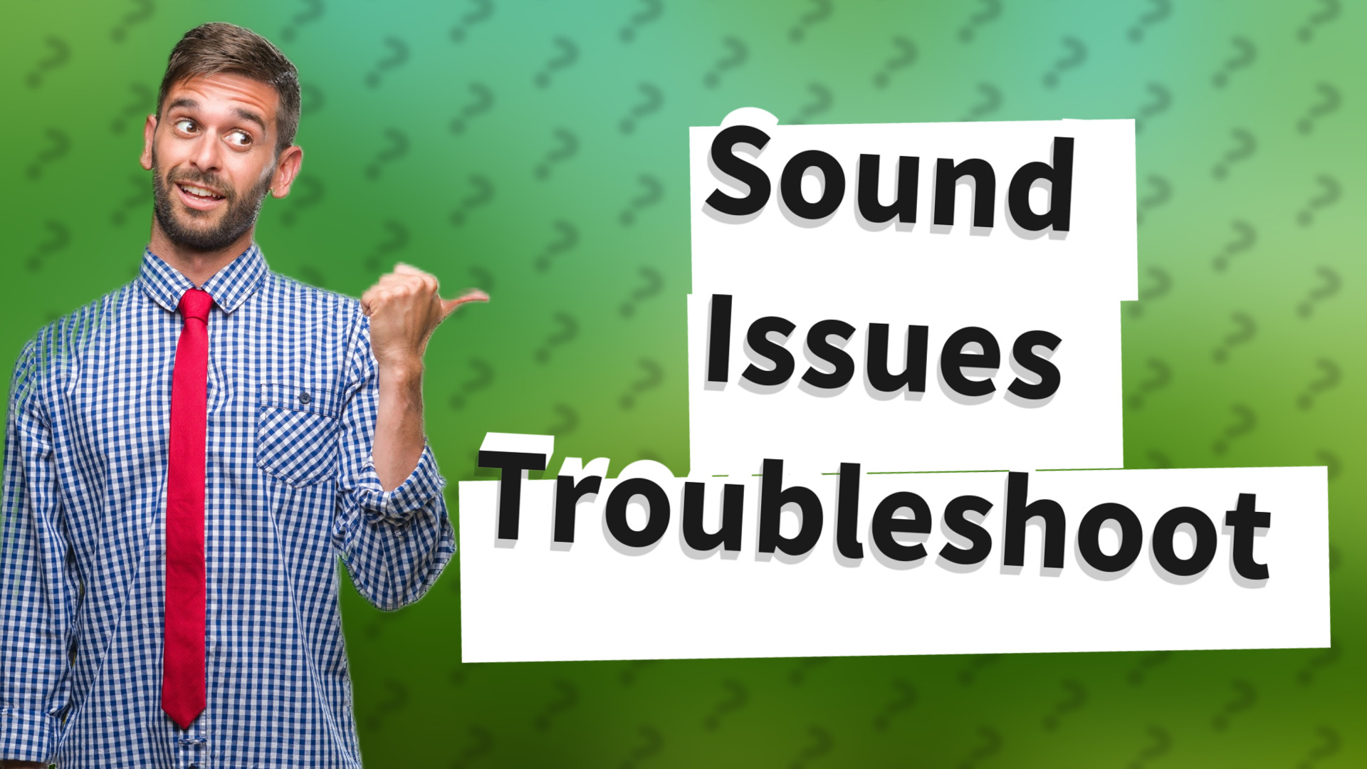 Sound Issues Troubleshoot