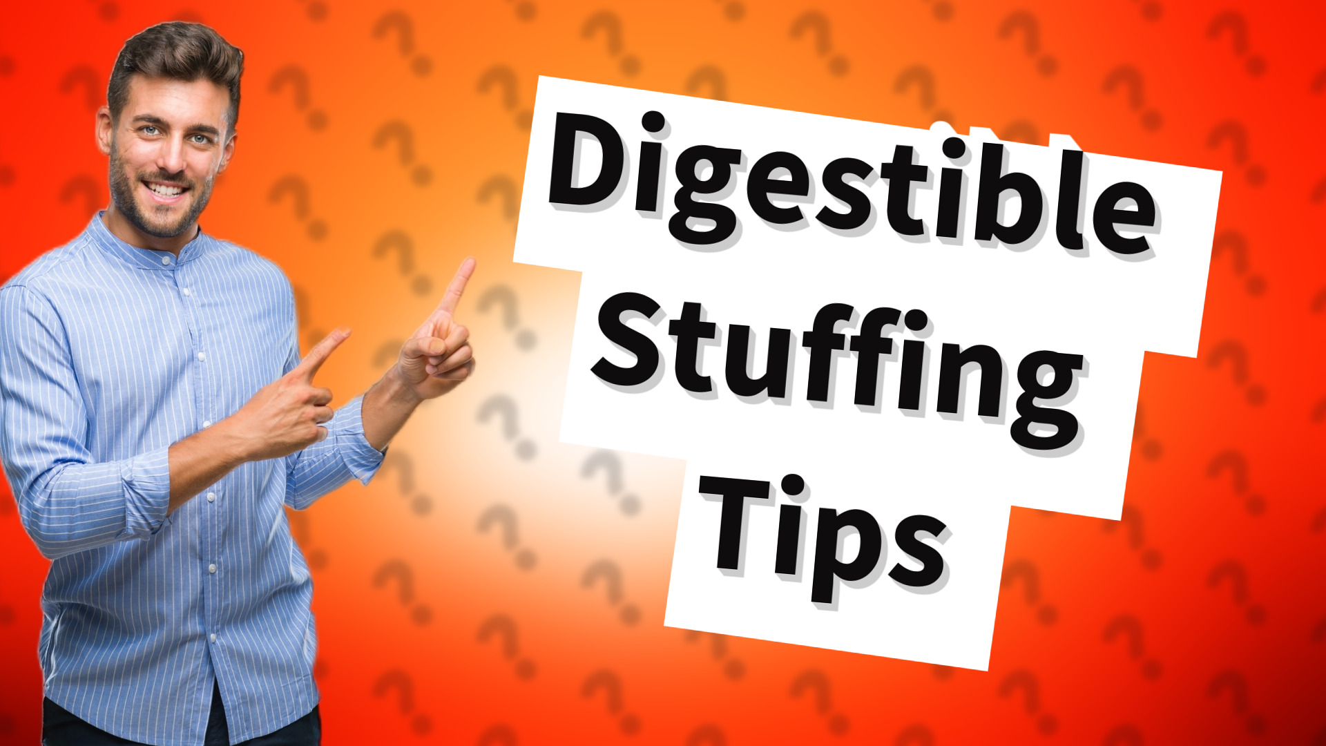 Digestible Stuffing Tips