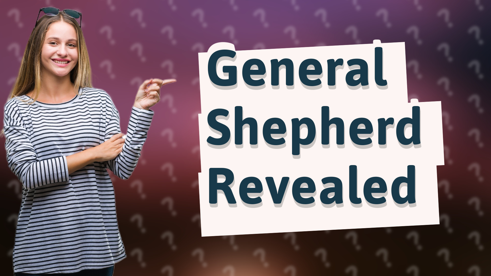 General Shepherd Revealed