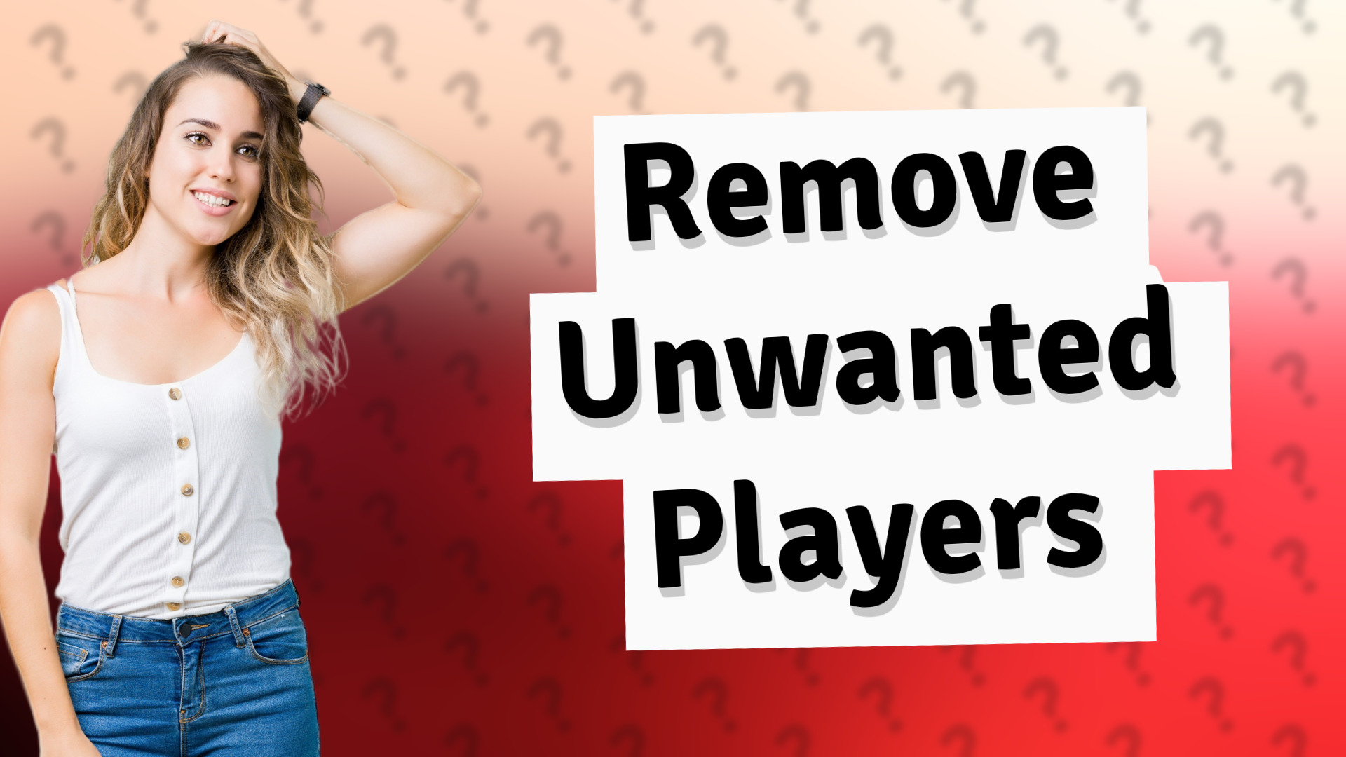 Remove Unwanted Players
