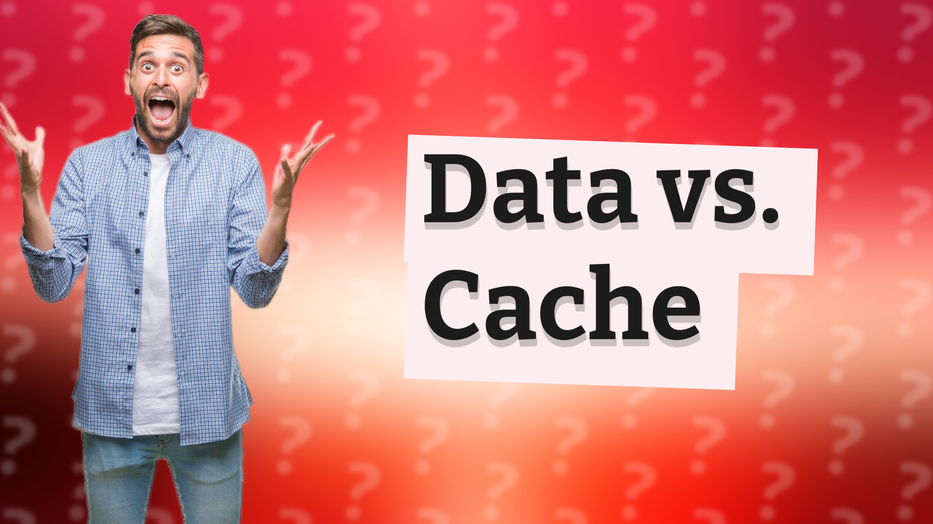 Data vs. Cache