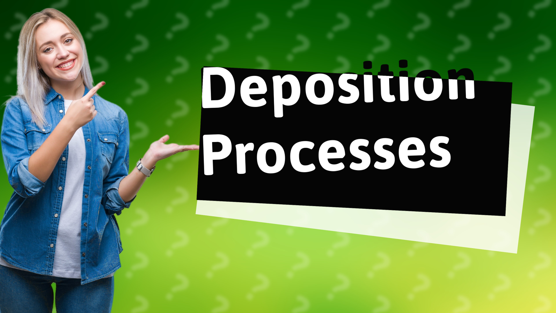 Deposition Processes