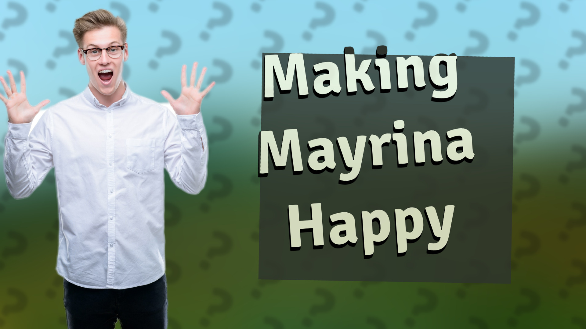 Making Mayrina Happy