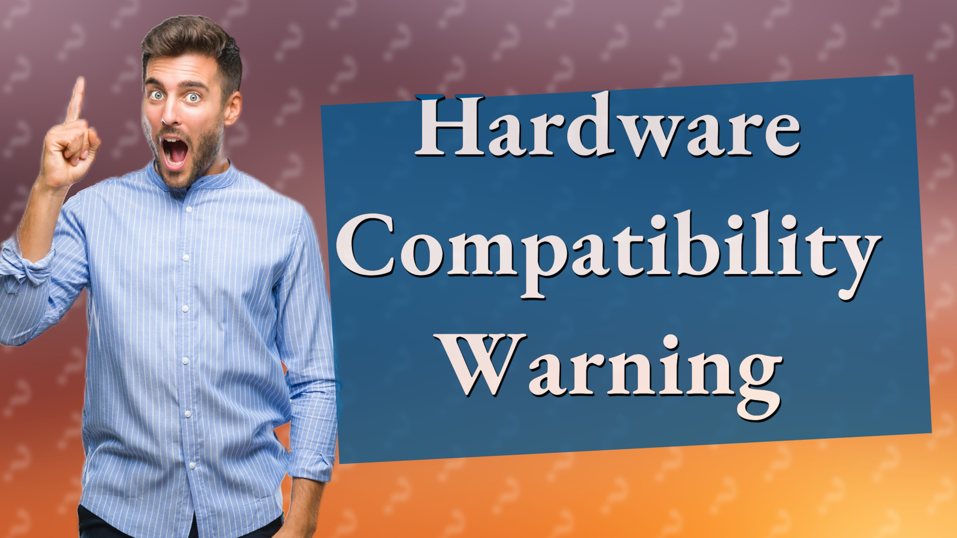 Hardware Compatibility Warning