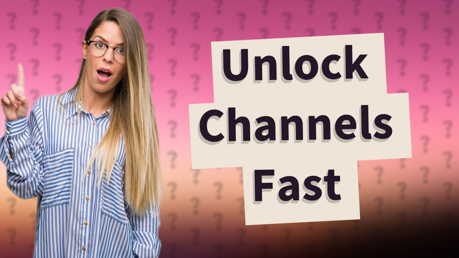 Unlock Channels Fast
