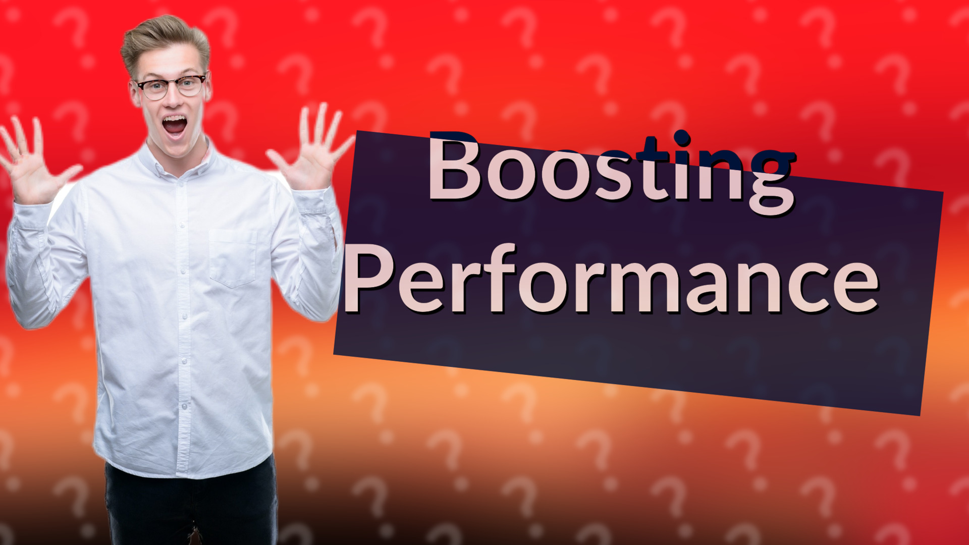 Boosting Performance