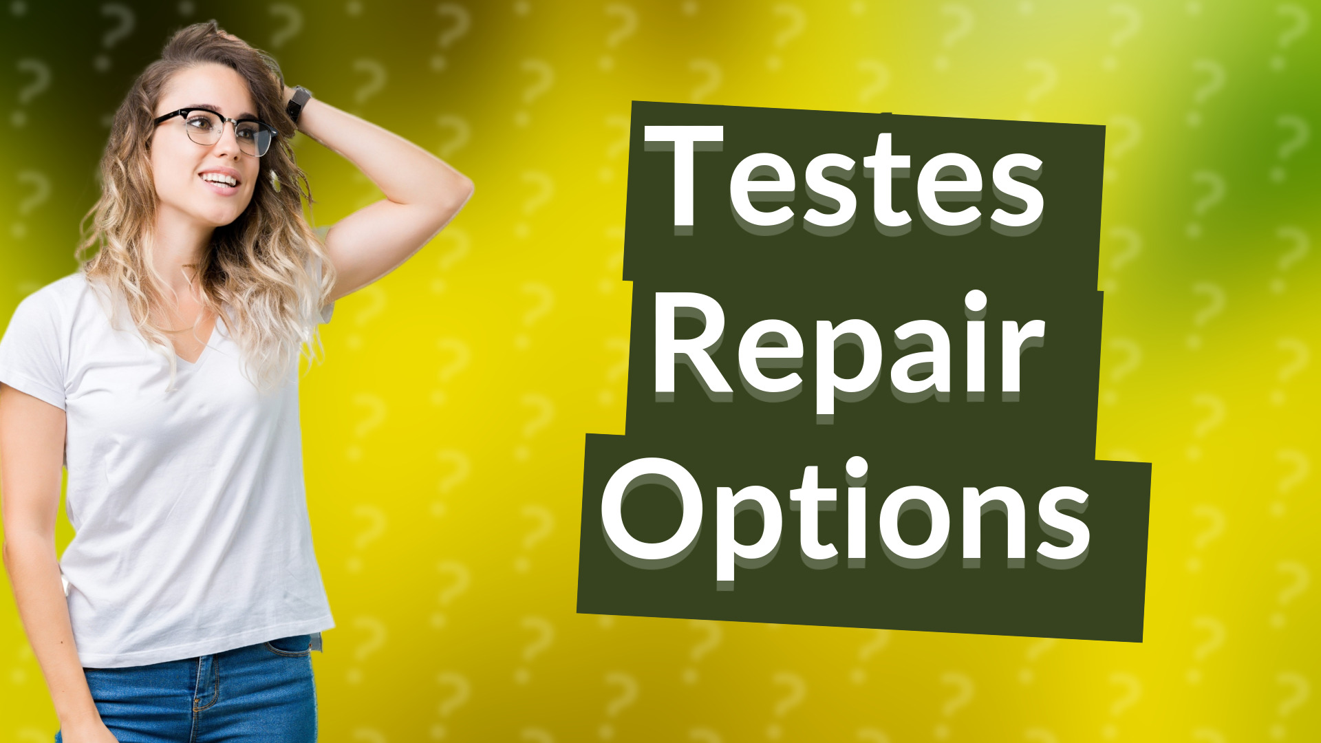 Testes Repair Options