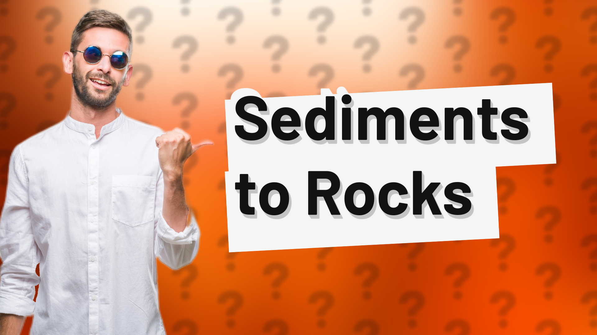 Sediments to Rocks