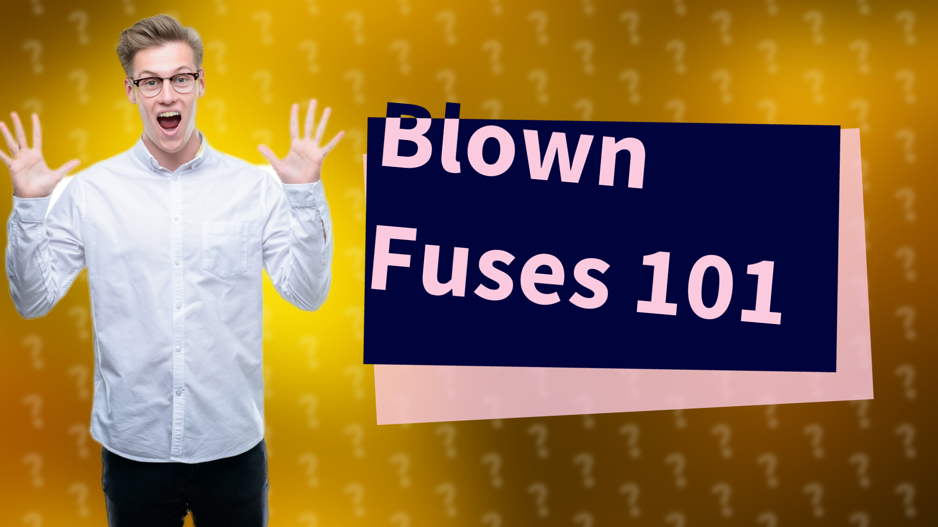 Blown Fuses 101