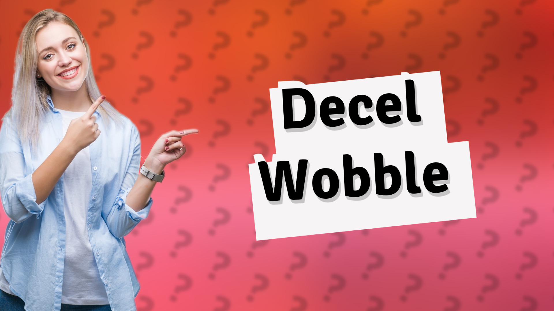 Decel Wobble