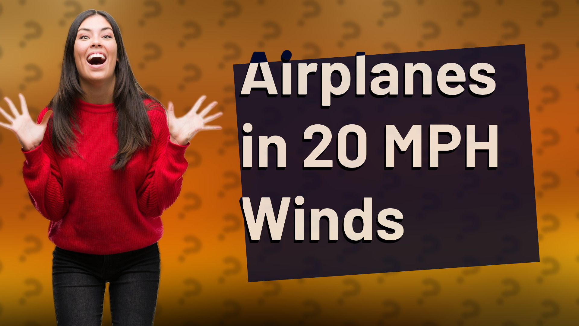 Airplanes in 20 MPH Winds