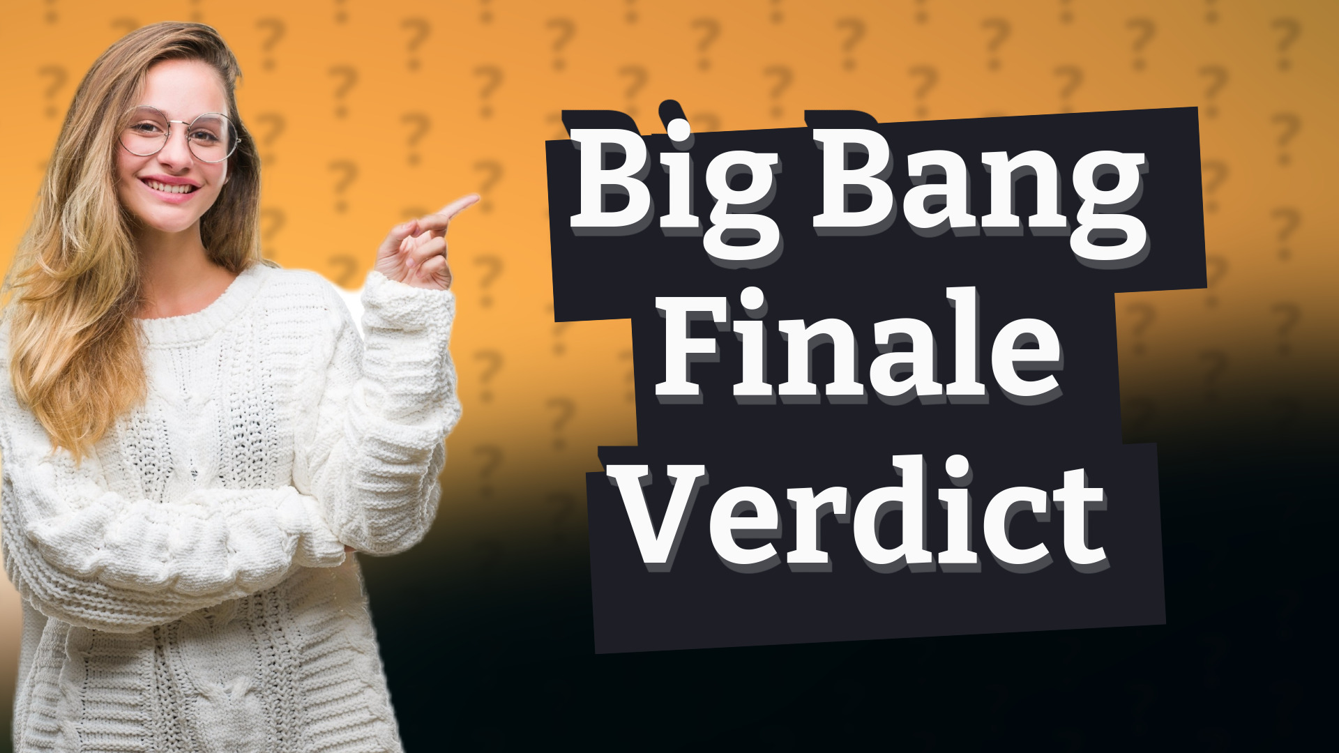 Big Bang Finale Verdict