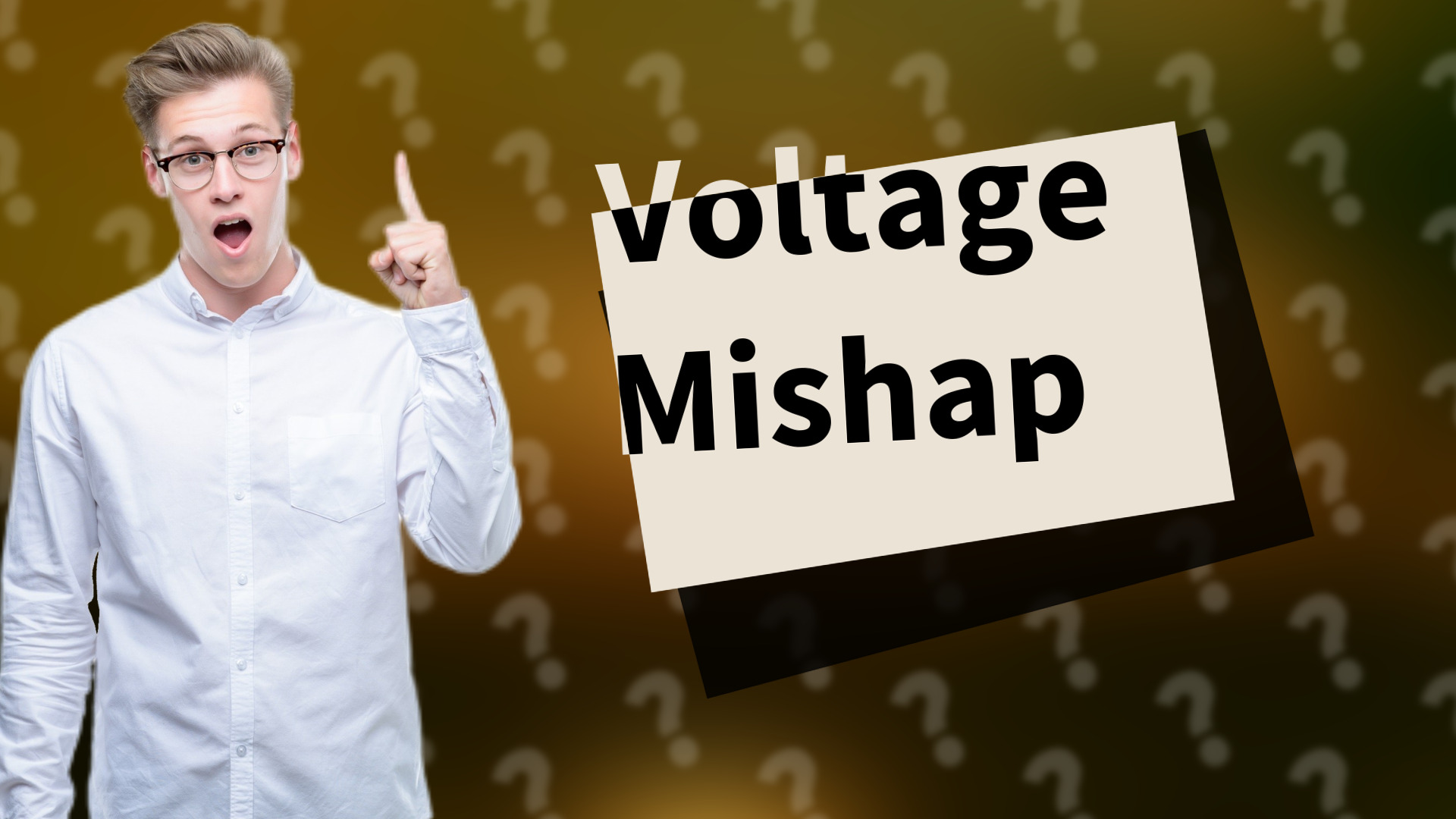 Voltage Mishap