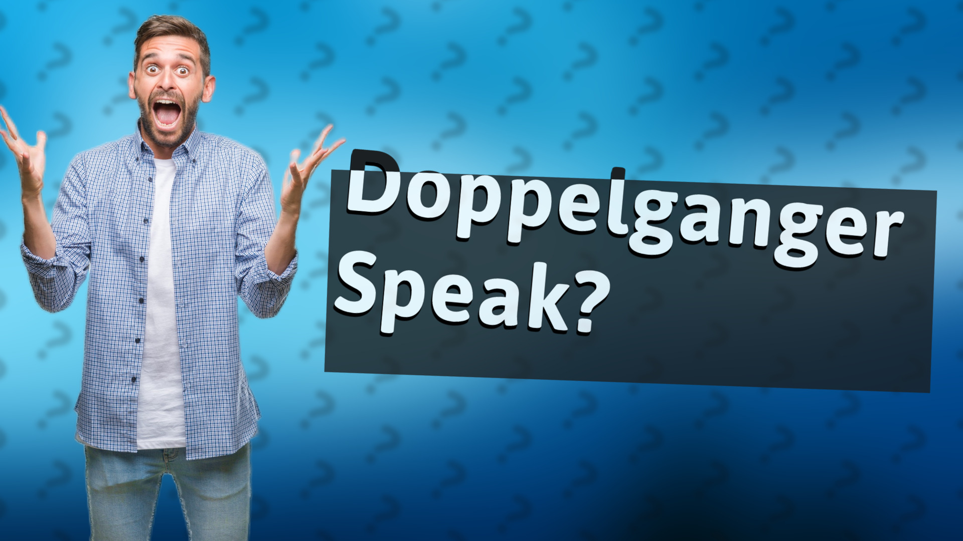 Doppelganger Speak?