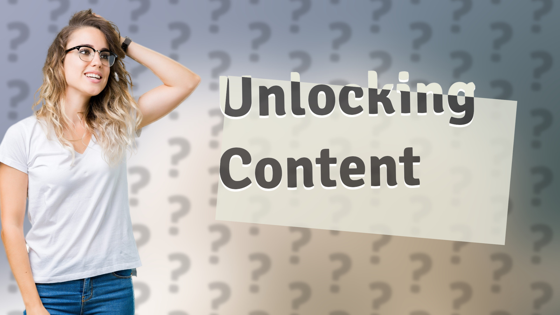 Unlocking Content