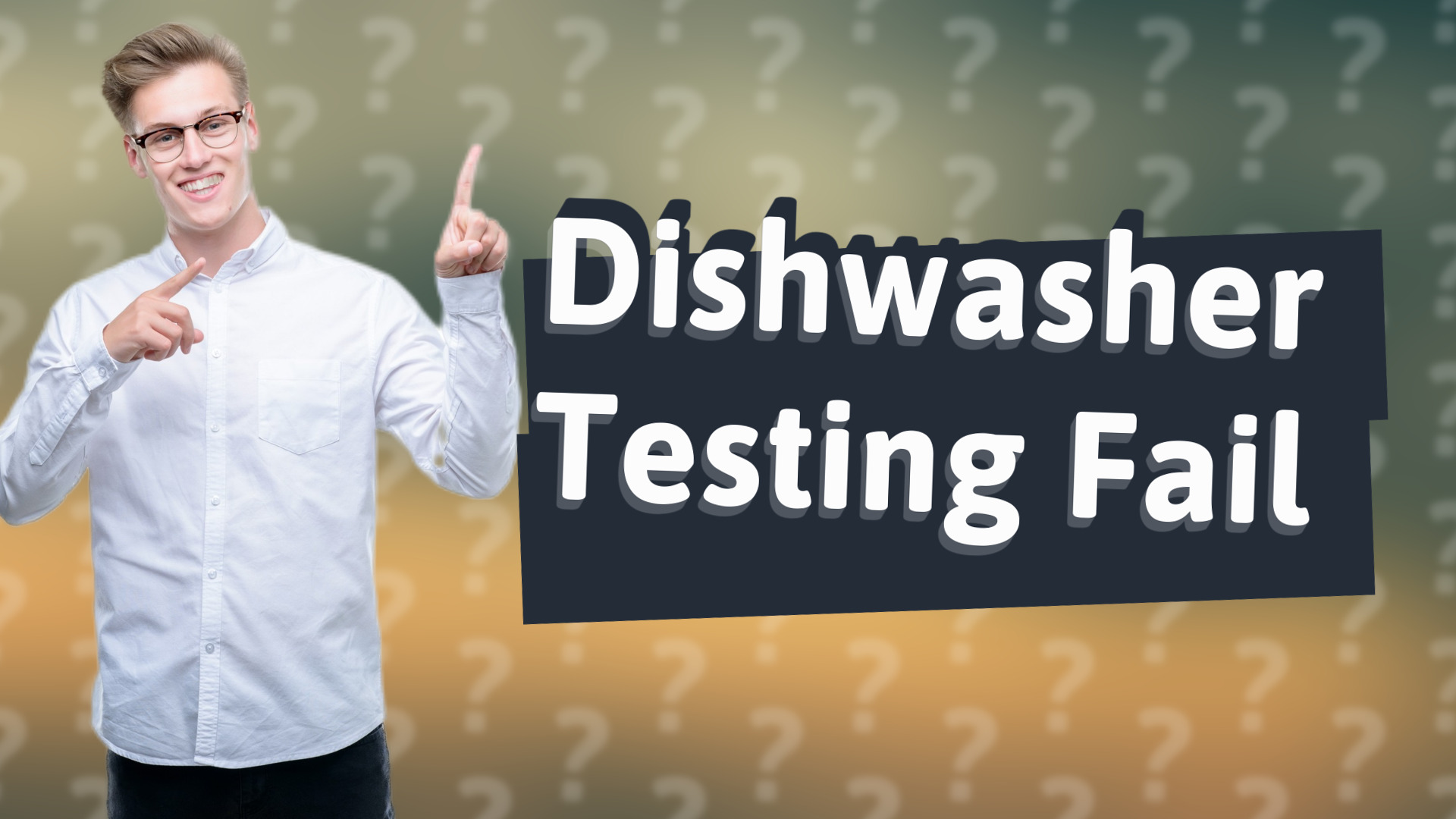 Dishwasher Testing Fail