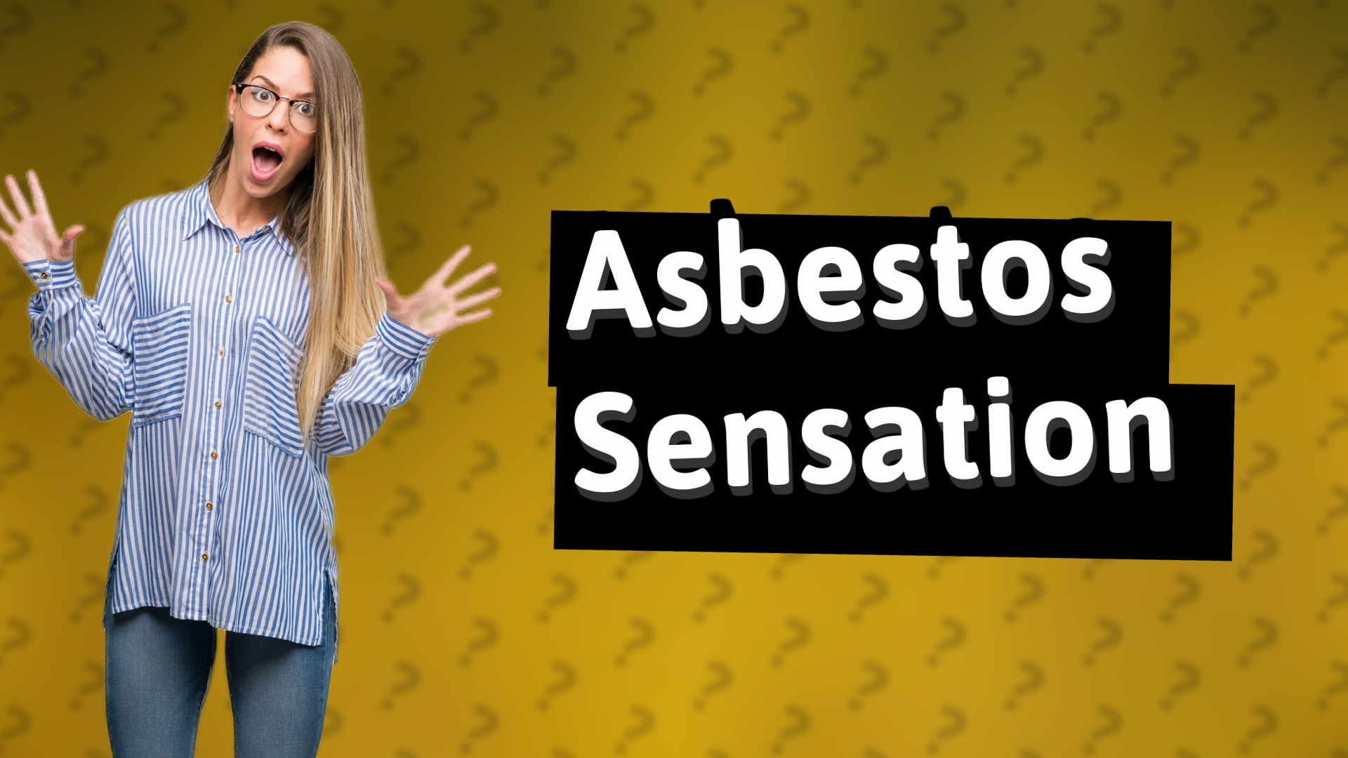 Asbestos Sensation