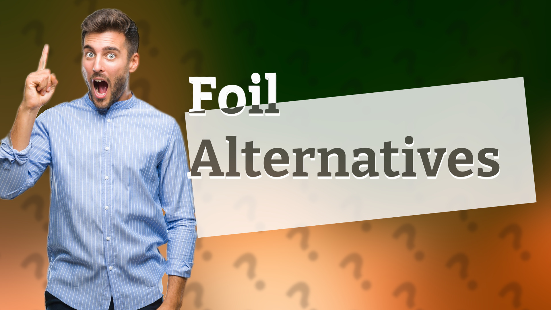 Foil Alternatives