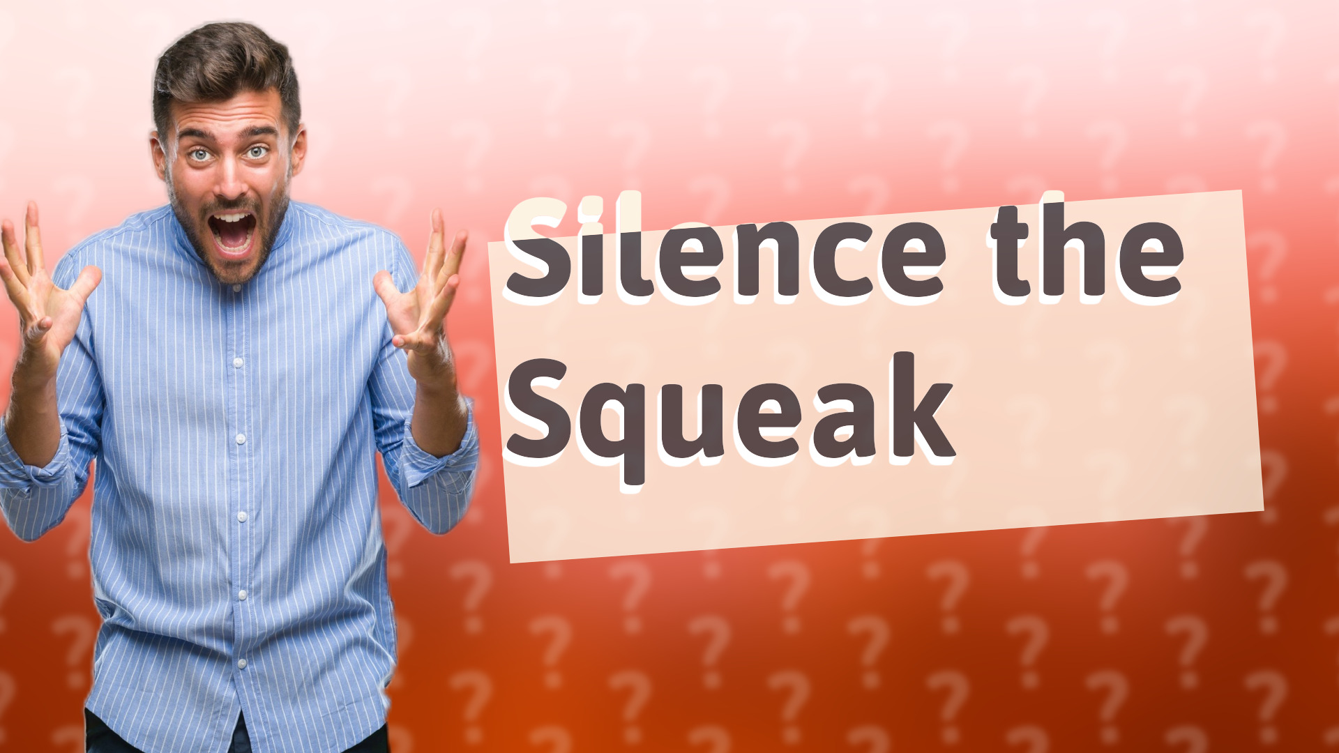 Silence the Squeak