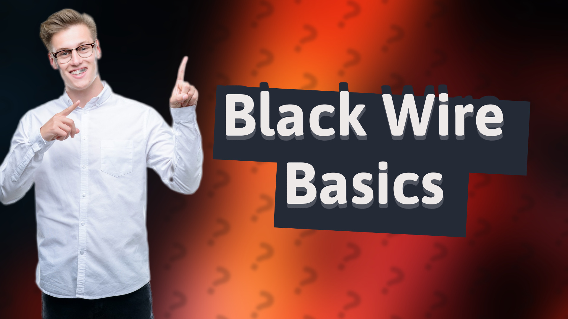 Black Wire Basics