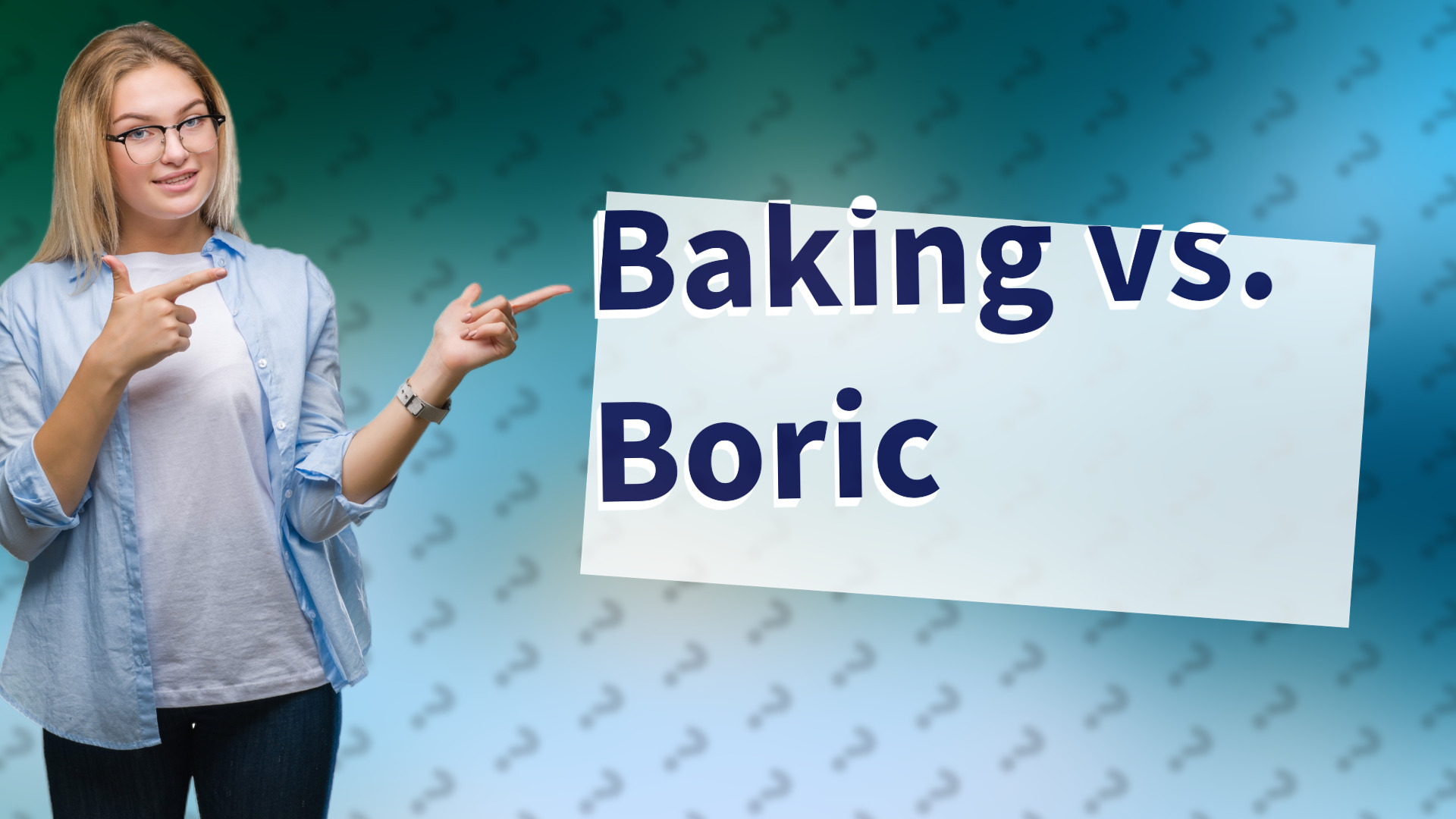 Baking vs. Boric