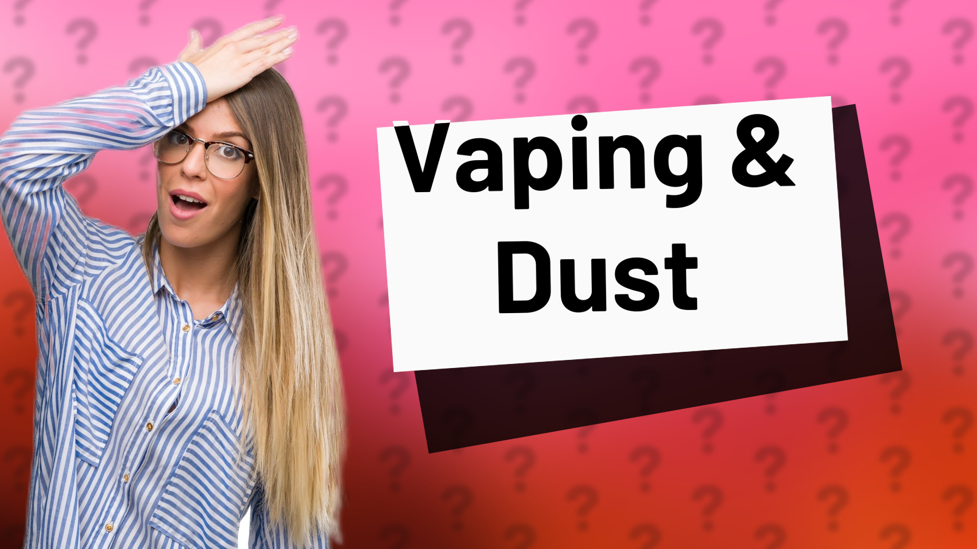 Vaping & Dust