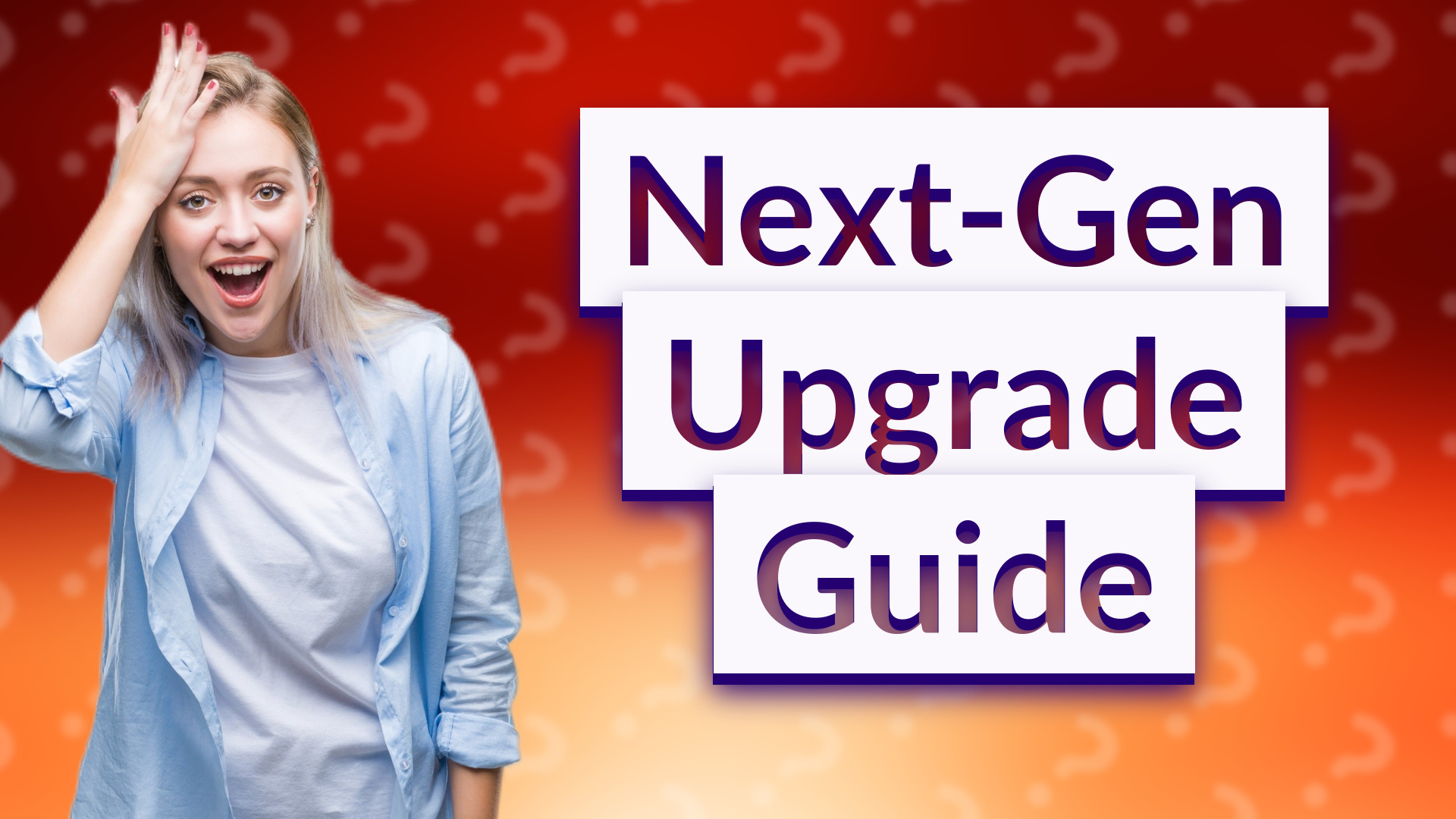 Next-Gen Upgrade Guide