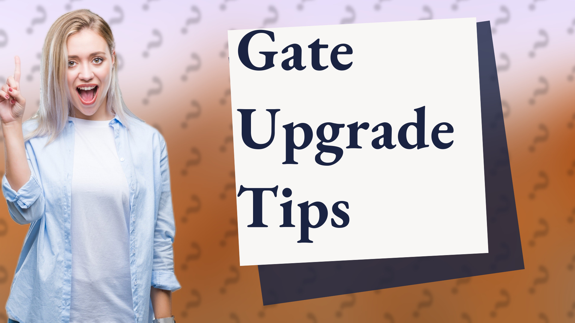 Gate Upgrade Tips