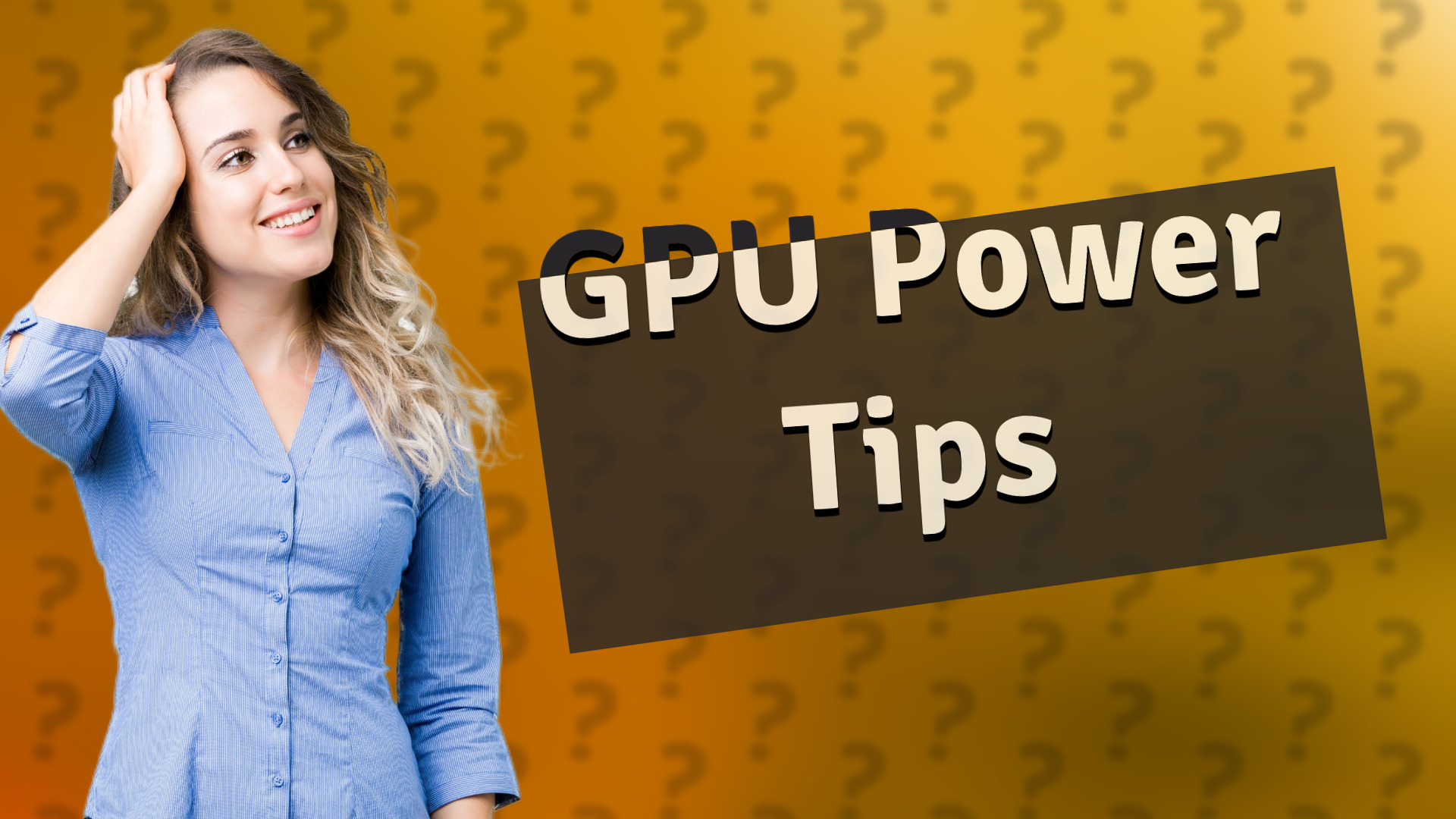 GPU Power Tips