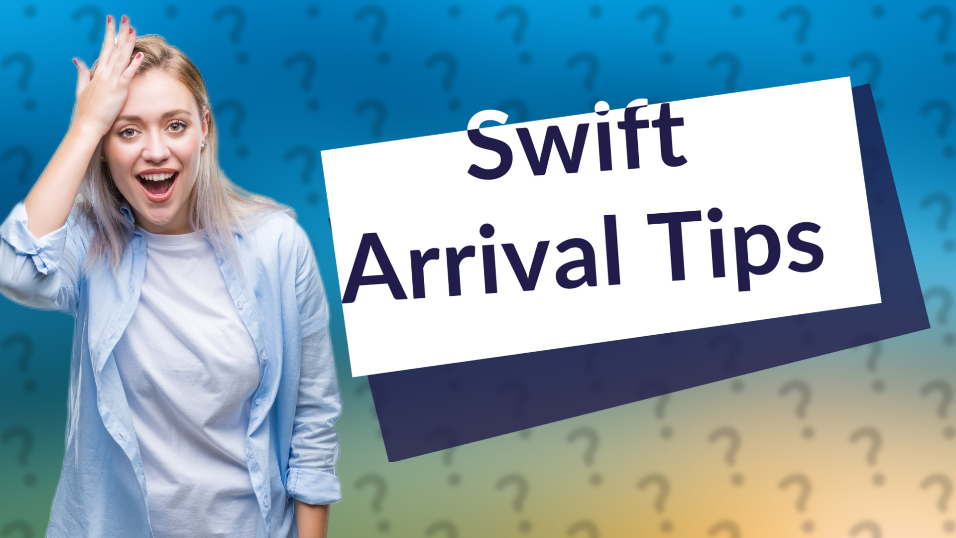 Swift Arrival Tips