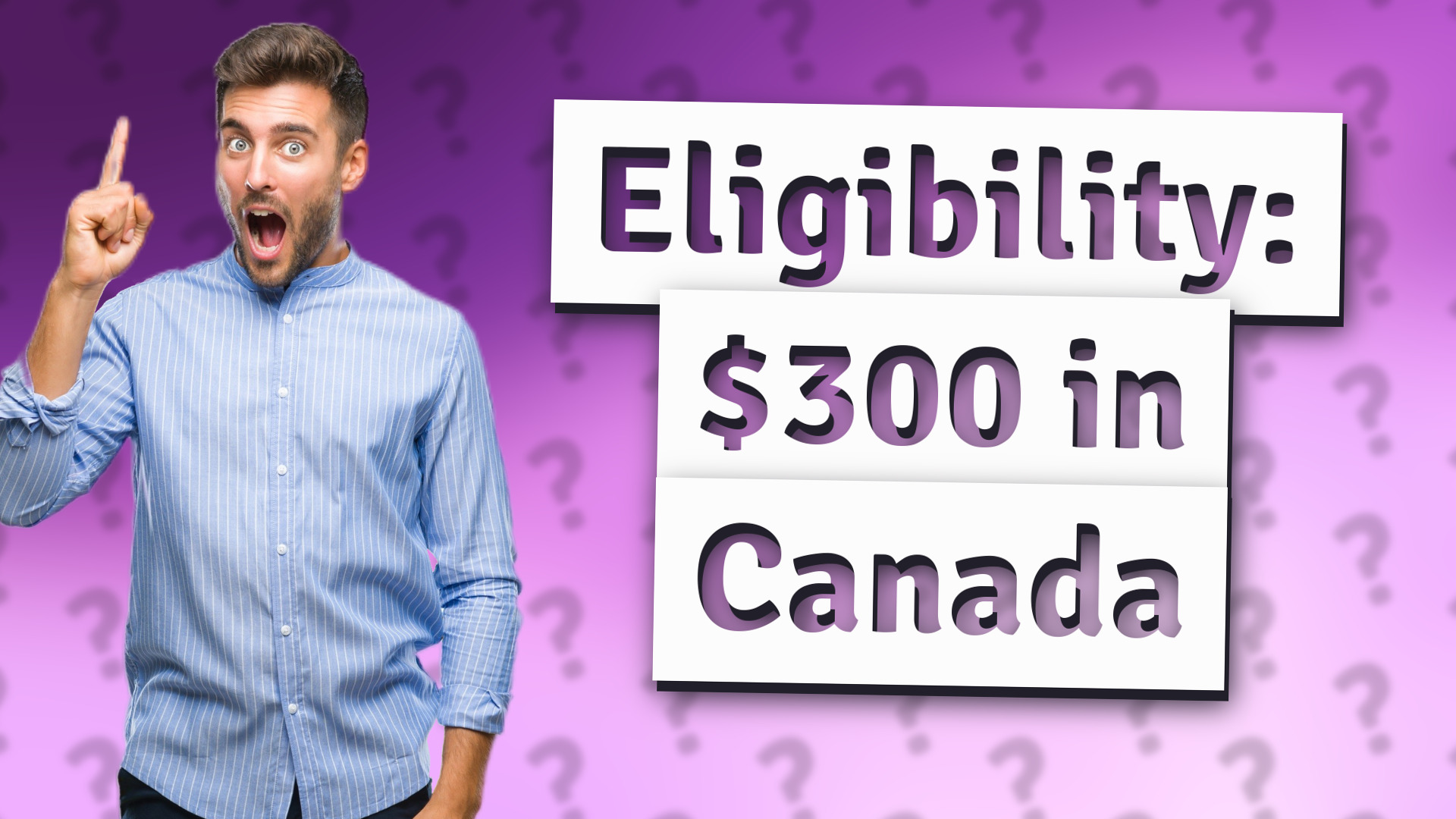 Eligibility: $300 in Canada