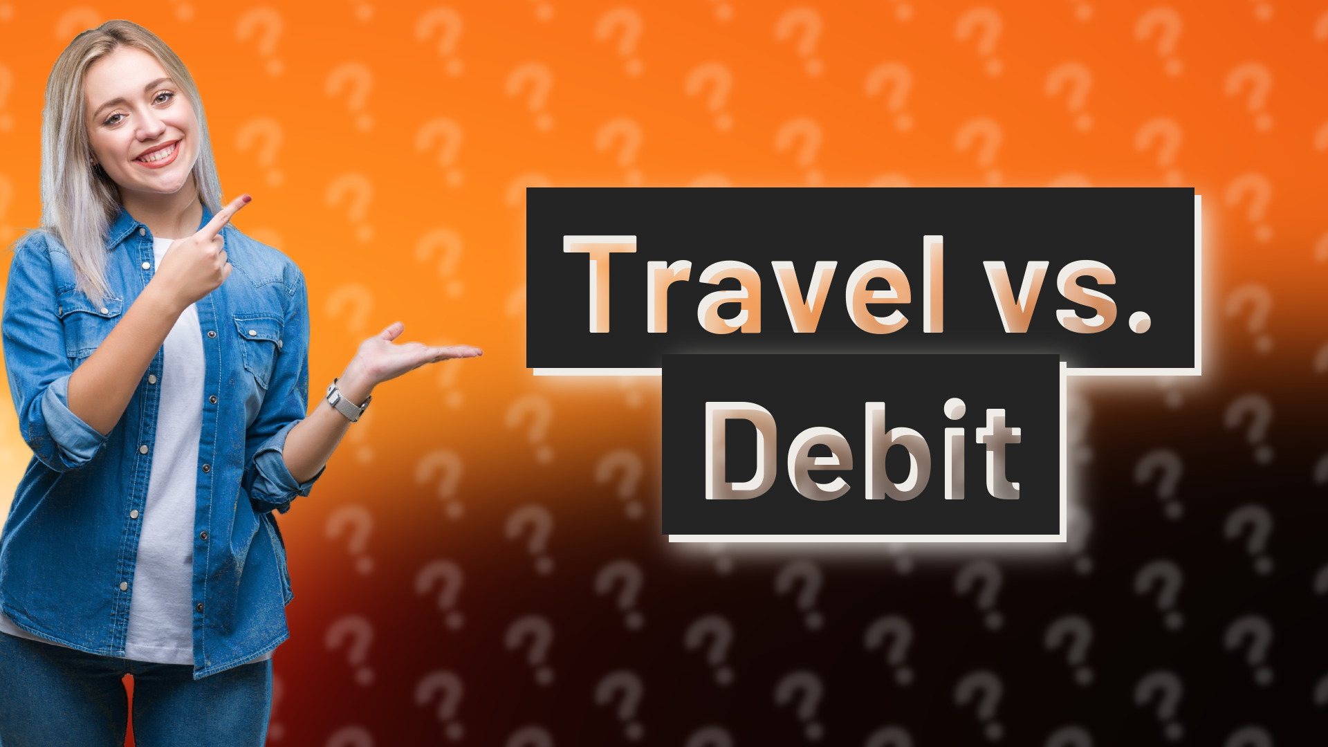 Travel vs. Debit