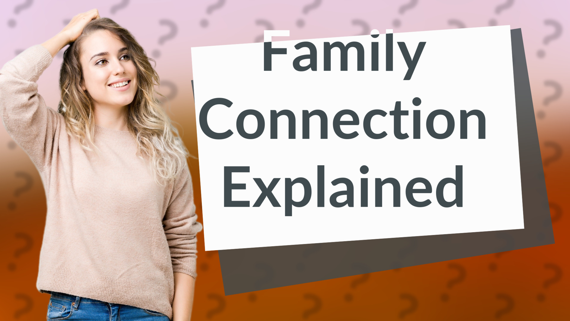 Family Connection Explained
