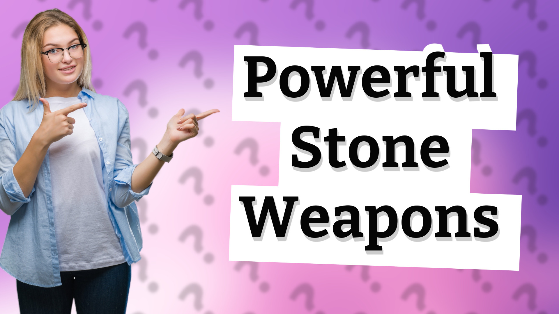 Powerful Stone Weapons
