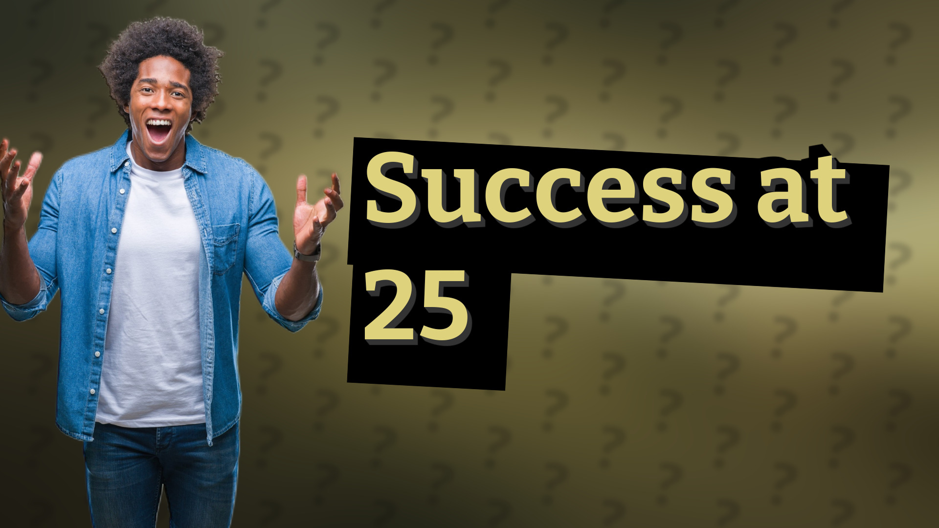 Success at 25